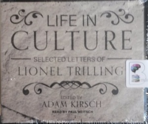 Life in Culture - Selected Letters of Lionel Trilling written by Lionel Trilling (Ed. Adam Kirsch) performed by Paul Heitsch on Audio CD (Unabridged)